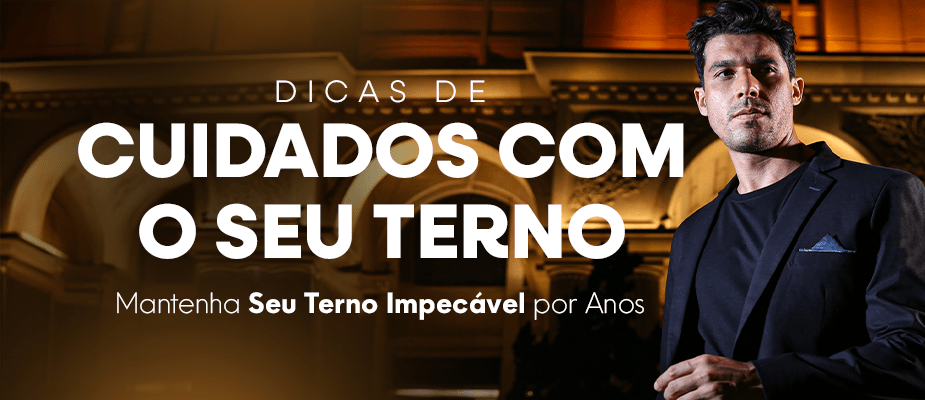 Como Cuidar do Seu Terno: Guia Prático